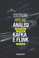 Costruire pipeline di analisi in tempo reale scalabili con Apache Kafka e Flink (Italian Edition) B0DTKGN23H Book Cover