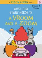 What This Story Needs Is a Vroom and a Zoom 0062494317 Book Cover