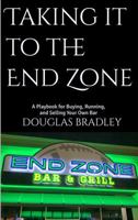 Taking it to the End Zone: A Playbook for Buying, Running, and Selling Your Own Bar B0GVKW9V5K Book Cover
