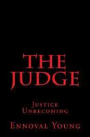The Judge: Justice Unbecoming 150014911X Book Cover