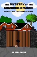 The Mystery of the Abandoned Manor: A Secret Watch Club Adventure B0DPHSGNPS Book Cover
