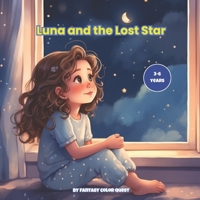 Luna and the Lost Star: A Heartwarming Adventure About Friendship, Kindness, and Dreams | Perfect for Bedtime Reading | Kids Ages 3-6 B0DY88NG2X Book Cover