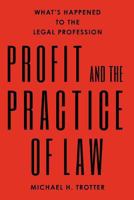 Profit and the Practice of Law: What's Happened to the Legal Profession 0820318752 Book Cover