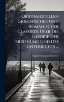 Originalstellen Griechischer Und Römanischer Classiker Ã ber Die Theorie Der Erziehung Und Des Unterrichts ... (German Edition) 102390229X Book Cover