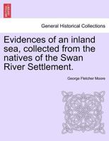 Evidences of an inland sea, collected from the natives of the Swan River Settlement. 1241433569 Book Cover