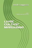 Livre Cultive Marijuana : Livre Cannabis,indoor,outdoor 1092678050 Book Cover