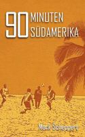 90 Minuten Südamerika 3842353367 Book Cover
