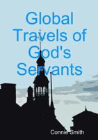 Global Travels of God's Servants 1329629817 Book Cover