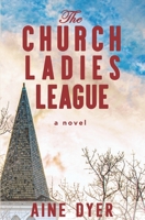 The Church Ladies League: B0B92RGGSL Book Cover