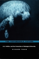 The Expendable Future: US Politics and the Protection of Biological Diversity 0822310716 Book Cover
