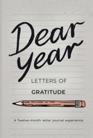 Dear Year, Letters of Gratitude : A Twelve Month Journaling Experience 1736894560 Book Cover
