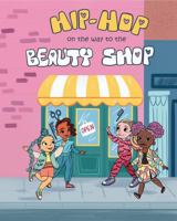 Hip Hop on the way to the Beauty Shop: A fun and cool way to dive into hip hop and fashion (Hip Hop music and fashion for kids) B0DQ19N12P Book Cover