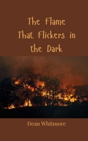The Flame That Flickers in the Dark 3690808138 Book Cover