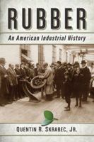 Rubber: An American Industrial History 0786469986 Book Cover