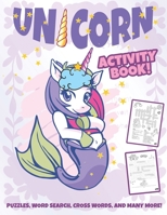 Unicorn Activity Book: Practice And Learn Lots Of Things In This Unicorn Themed Activity Book Packed With Useful Puzzle Games Like, Mazes, Word ... Activity Book For Teens And Adults B087SN2STF Book Cover