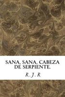 Sana, sana, cabeza de serpiente.: trece cuentos 1545396256 Book Cover