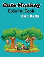 Cute Monkey Coloring Book For Kids: Amazing Coloring Images Of Cute Monkey Children Activity Book B0C1HPFPWP Book Cover