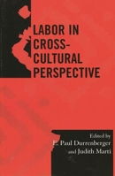 Labor in Cross-Cultural Perspective (Society for Economic Anthropology (Sea) Monographs) 0759105839 Book Cover