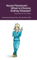 Nurse Florence(R), What is Chronic Kidney Disease? 1458391329 Book Cover