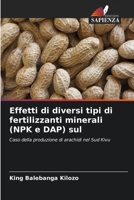 Effetti di diversi tipi di fertilizzanti minerali (NPK e DAP) sul: Caso della produzione di arachidi nel Sud Kivu 6206004457 Book Cover