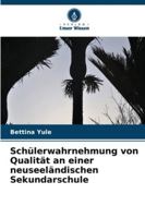 Schülerwahrnehmung von Qualität an einer neuseeländischen Sekundarschule 6209368271 Book Cover
