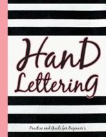 Hand Lettering: Practice and Guide for Beginner's Large Book (8.5x11) - A to Z Alphabetical Creative Ideas for Hand Lettering: Hand Lettering Workbook 1545429987 Book Cover