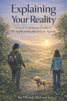 Explaining Your Reality: A Lived-Experience Guide to PIP Applications, Reviews & Appeals B0GG1JYWVK Book Cover