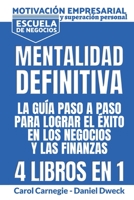 Mentalitad Definitiva - La Gu�a Paso A Paso Para Lograr El �xito En Los Negocios Y Las Finanzas: 4 Libros En 1 - Motivaci�n Empresarial y Superaci�n Personal - Escuela de Negocios C�mo Usar Tu Mente P 180147141X Book Cover