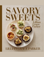 Savory Sweets - Lillian Parker: A Journey Through an Array of Exquisite Desserts from Various Cultures, Impress Your Guests with More than 200 Distinct Cookie, Cake, and Confection Recipes B0F2S34H44 Book Cover