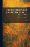The Roman Republic and the Founder of the Empire: 2 58-50 B.C 1025958616 Book Cover