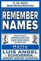 How to Remember Names and Faces: Master the Art of Memorizing Anyone's Name by Practicing with Over 500 Memory Training Exercises of People's Faces 069245148X Book Cover