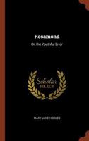 Rosamond: Or  the Youthful Error 148115432X Book Cover