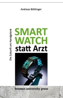 Smartwatch statt Arzt (German Edition) B0CKDBFNRT Book Cover
