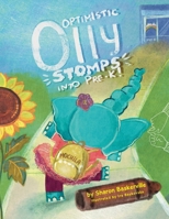 Optimistic Olly Stomps Into PRE-K!: This is the tale of a busy little elephant with ADHD. Olly joins an inclusive classroom, and all she wants is to m B0CV84548C Book Cover