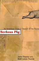 Serious Pig: An American Cook in Search of His Roots 0865475970 Book Cover