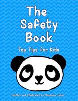 The Safety Book: Top Tips for Kids 1987741099 Book Cover