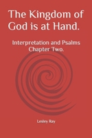 The Kingdom of God is at Hand.: Interpretation and Psalms Chapter Two. (Masters Degree A+ Papers in Biblical and Theological Studies. Year One.) B0CV5C86WH Book Cover