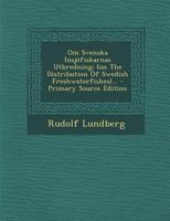 Om Svenska Insjöfiskarnas Utbredning: (on The Distribution Of Swedish Freshwaterfishes)... 1017813868 Book Cover
