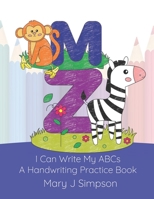 I Can Write My ABCs: A Handwriting Practice Book B08S52MH8W Book Cover