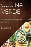 Cucina Verde: Gusti Sostenibili per una Vita Sana (Italian Edition) 1835596215 Book Cover