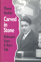 Carved in Stone: Holocaust Years - A Boy's Tale 0802008321 Book Cover