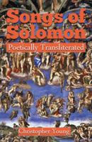 Songs of Solomon: Poetically Transliterated 1478716150 Book Cover