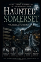 Haunted Somerset (Haunted Earth) B0GZT8DHBZ Book Cover