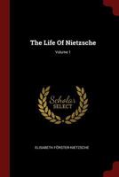 The Life Of Nietzsche; Volume 1 1376287412 Book Cover