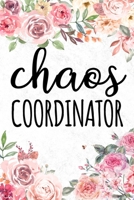 Chaos Coordinator: Cute Worker Chaos Coordinator Notebook, Funny Office Humor, Mom Notebook, Funny Mom Gift, Lady Boss Notebook, Chaos Coordinator Gift (Floral Style) 167343441X Book Cover