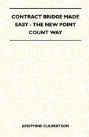 Contract Bridge Made Easy - The New Point Count Way 1446519562 Book Cover