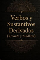 Verbos y sustantivos derivados (K?danta y Taddhita) (Aprende sánscrito paso a paso) (Spanish Edition) B0HF1G16HX Book Cover
