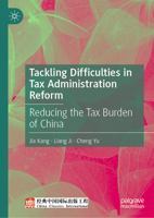 Tackling Difficulties in Tax Administration Reform: Reducing the Tax Burden of China 981975464X Book Cover