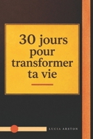 30 jours pour transformer ta vie B0G4L9MMF6 Book Cover