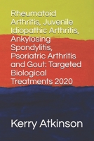 Rheumatoid Arthritis, Juvenile Idiopathic Arthritis, Ankylosing Spondylitis, Psoriatric Arthritis and Gout: Targeted Biological Treatments 2020 B086Y3RTZ8 Book Cover